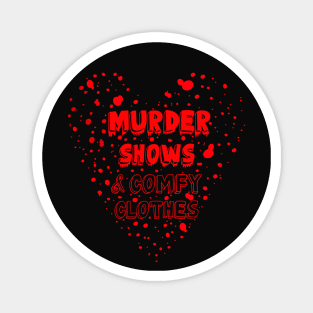 Murder Shows & Comfy Clothes Magnet